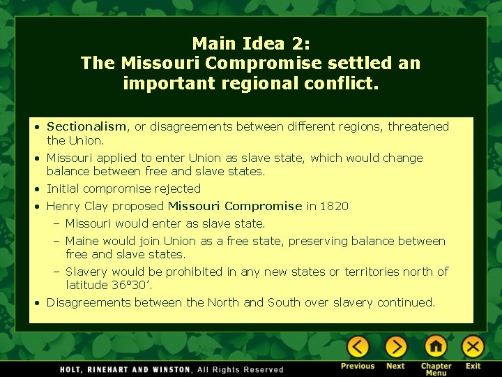 Main Idea 2: The Missouri Compromise settled an important regional conflict. • Sectionalism, or