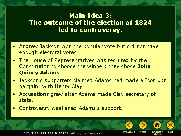 Main Idea 3: The outcome of the election of 1824 led to controversy. •