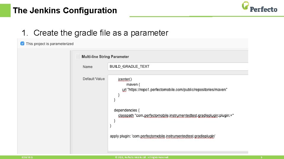 The Jenkins Configuration 1. Create the gradle file as a parameter 6/19/2021 © 2015,