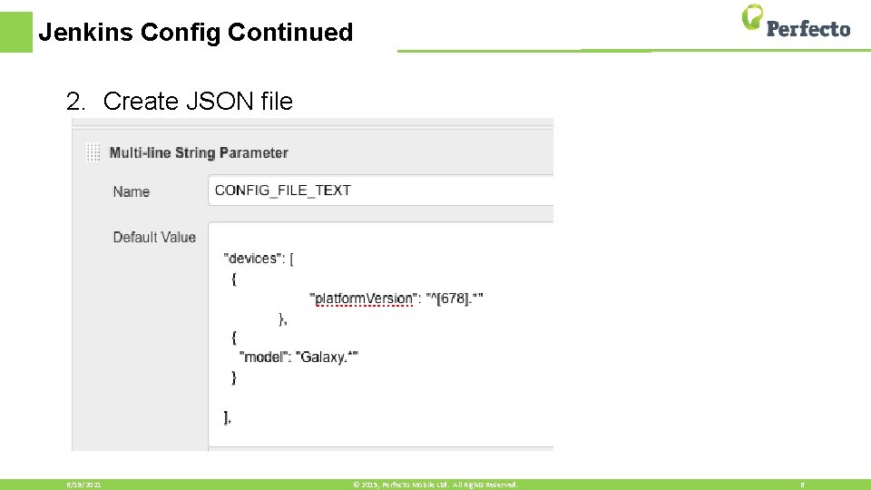 Jenkins Config Continued 2. Create JSON file 6/19/2021 © 2015, Perfecto Mobile Ltd. All