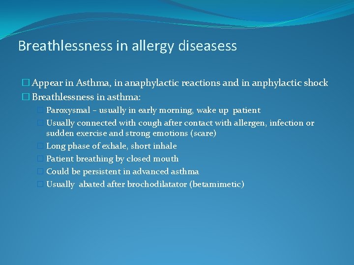 Breathlessness in allergy diseasess � Appear in Asthma, in anaphylactic reactions and in anphylactic