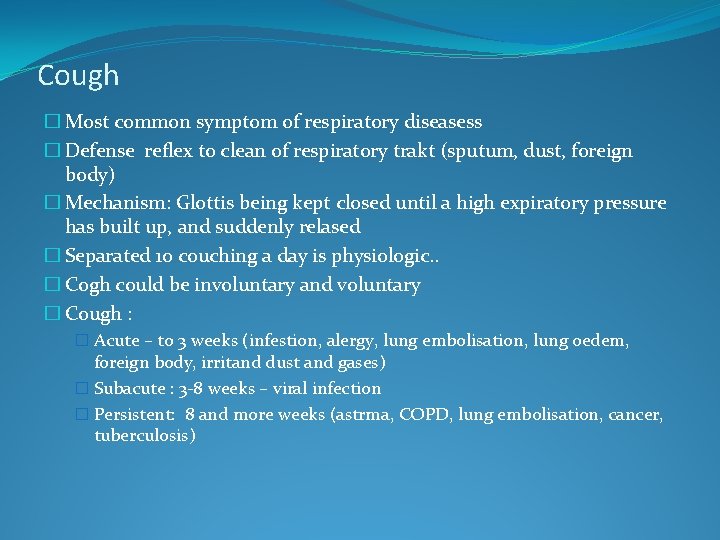 Cough � Most common symptom of respiratory diseasess � Defense reflex to clean of