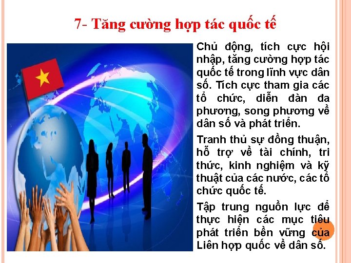 7 - Tăng cường hợp tác quốc tế Chủ động, tích cực hội nhập,