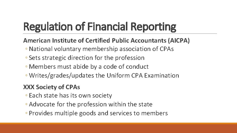 Regulation of Financial Reporting American Institute of Certified Public Accountants (AICPA) ◦ National voluntary