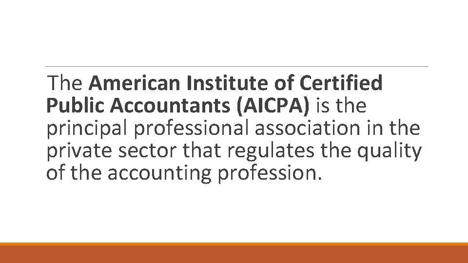 The American Institute of Certified Public Accountants (AICPA) is the principal professional association in