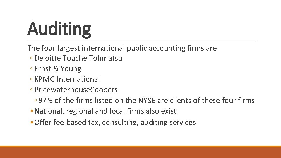 Auditing The four largest international public accounting firms are ◦ Deloitte Touche Tohmatsu ◦