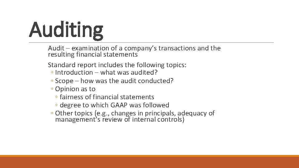 Auditing Audit – examination of a company’s transactions and the resulting financial statements Standard