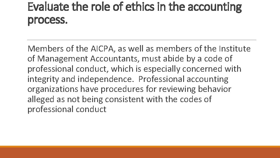 Evaluate the role of ethics in the accounting process. Members of the AICPA, as