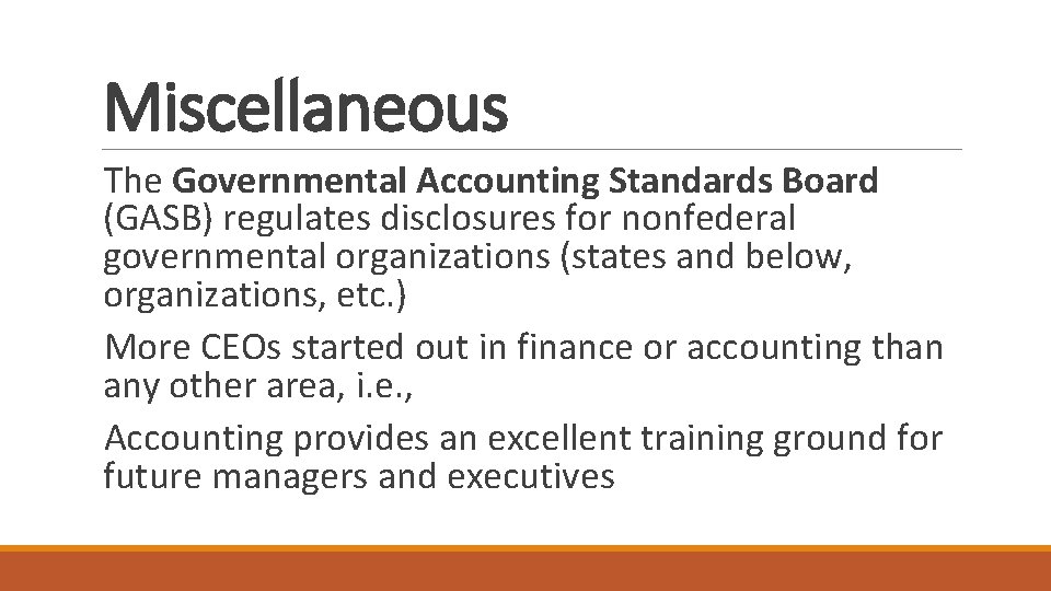 Miscellaneous The Governmental Accounting Standards Board (GASB) regulates disclosures for nonfederal governmental organizations (states