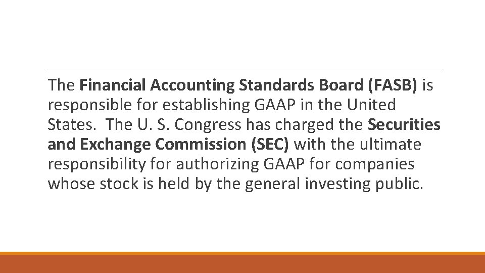 The Financial Accounting Standards Board (FASB) is responsible for establishing GAAP in the United