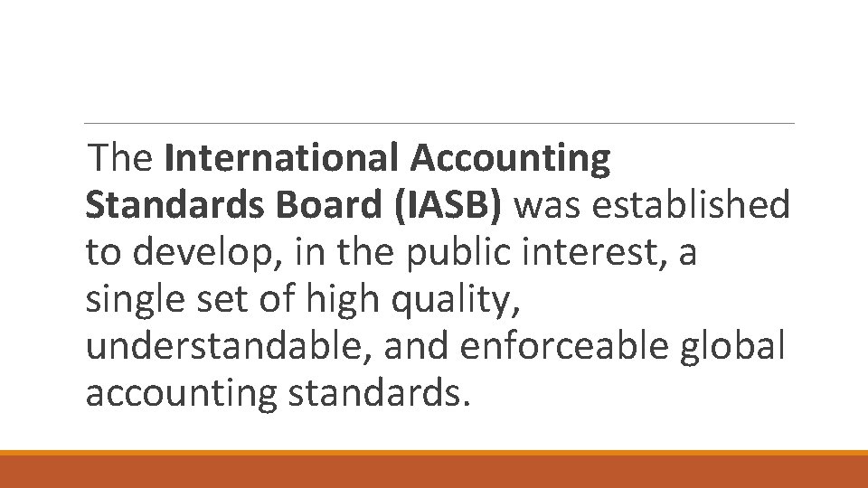 The International Accounting Standards Board (IASB) was established to develop, in the public interest,