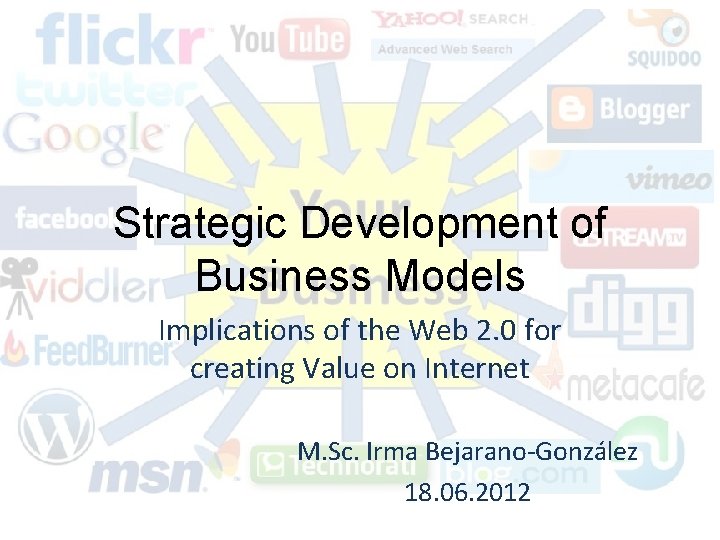 Strategic Development of Business Models Implications of the Web 2. 0 for creating Value