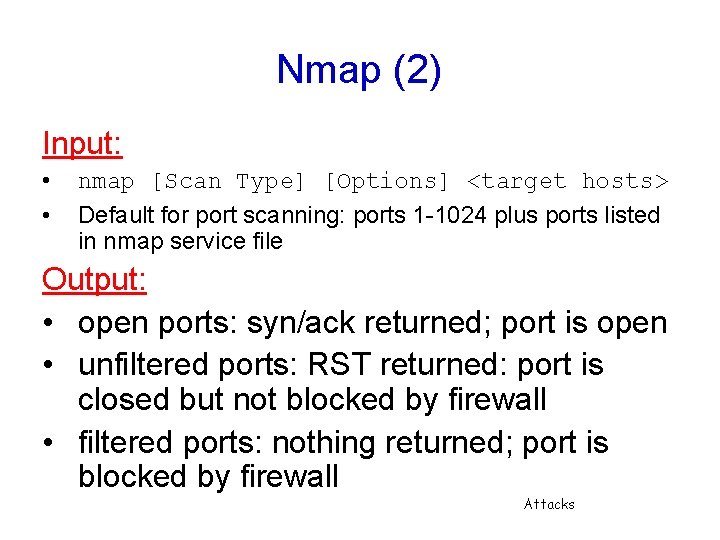 Nmap (2) Input: • • nmap [Scan Type] [Options] <target hosts> Default for port