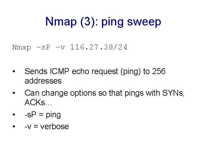 Nmap (3): ping sweep Nmap –s. P –v 116. 27. 38/24 • • Sends Nmap (3): ping sweep Nmap –s. P –v 116. 27. 38/24 • • Sends