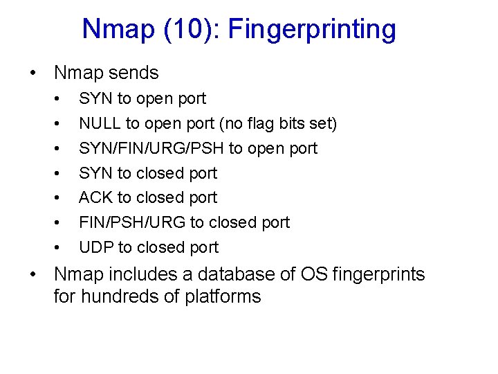 Nmap (10): Fingerprinting • Nmap sends • • SYN to open port NULL to Nmap (10): Fingerprinting • Nmap sends • • SYN to open port NULL to