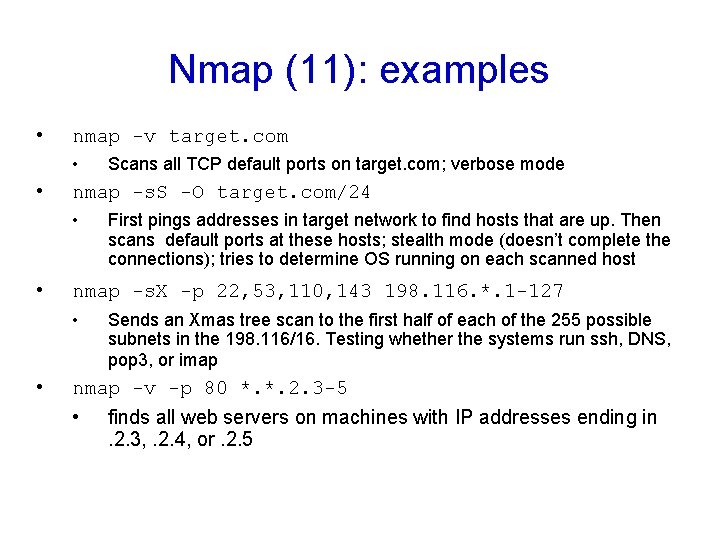 Nmap (11): examples • nmap -v target. com • • nmap -s. S -O Nmap (11): examples • nmap -v target. com • • nmap -s. S -O