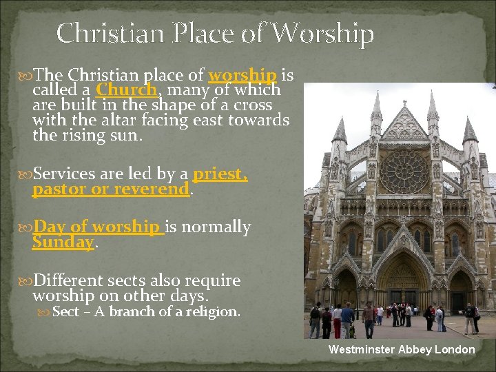 Christian Place of Worship The Christian place of worship is called a Church, many