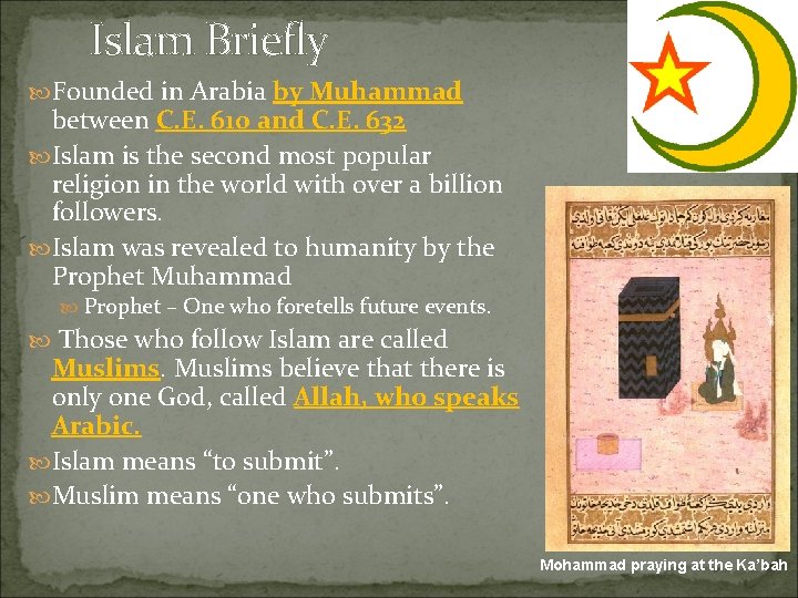 Islam Briefly Founded in Arabia by Muhammad between C. E. 610 and C. E.