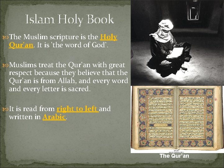 Islam Holy Book The Muslim scripture is the Holy Qur'an. It is 'the word