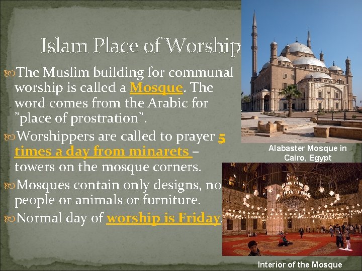 Islam Place of Worship The Muslim building for communal worship is called a Mosque.