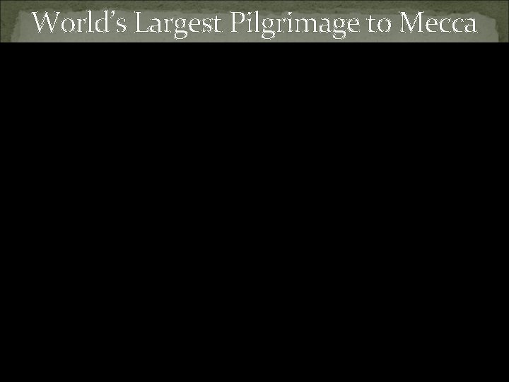 World’s Largest Pilgrimage to Mecca 