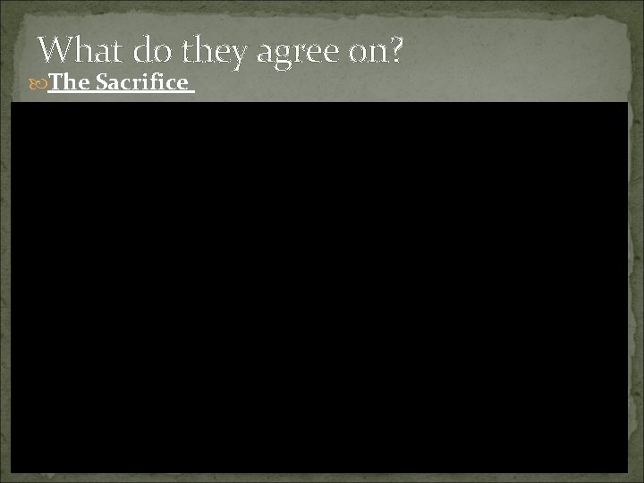 What do they agree on? The Sacrifice 