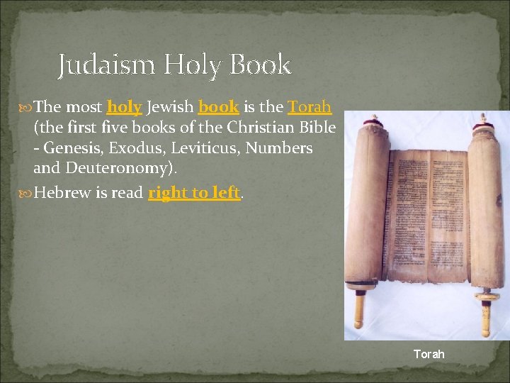 Judaism Holy Book The most holy Jewish book is the Torah (the first five