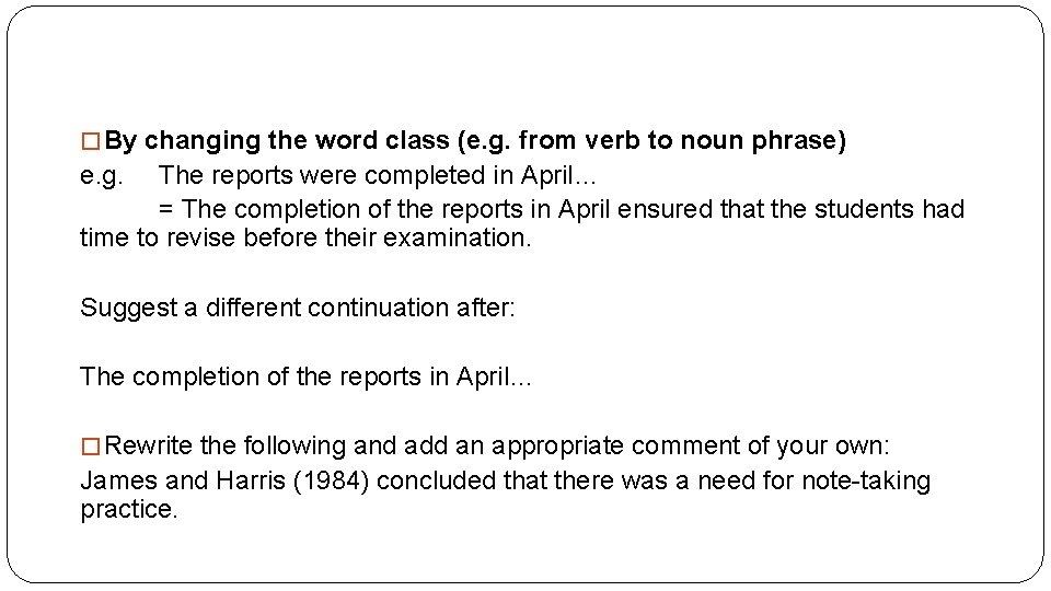 � By changing the word class (e. g. from verb to noun phrase) e.