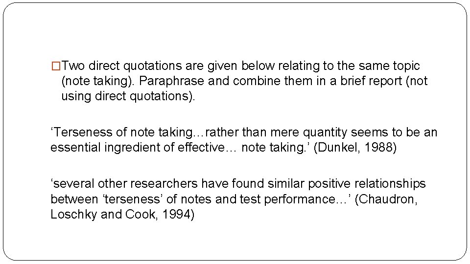 �Two direct quotations are given below relating to the same topic (note taking). Paraphrase