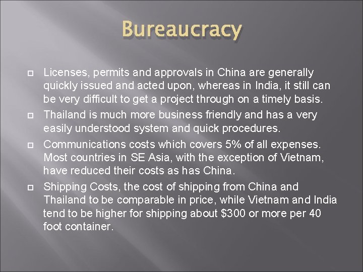 Bureaucracy Licenses, permits and approvals in China are generally quickly issued and acted upon,