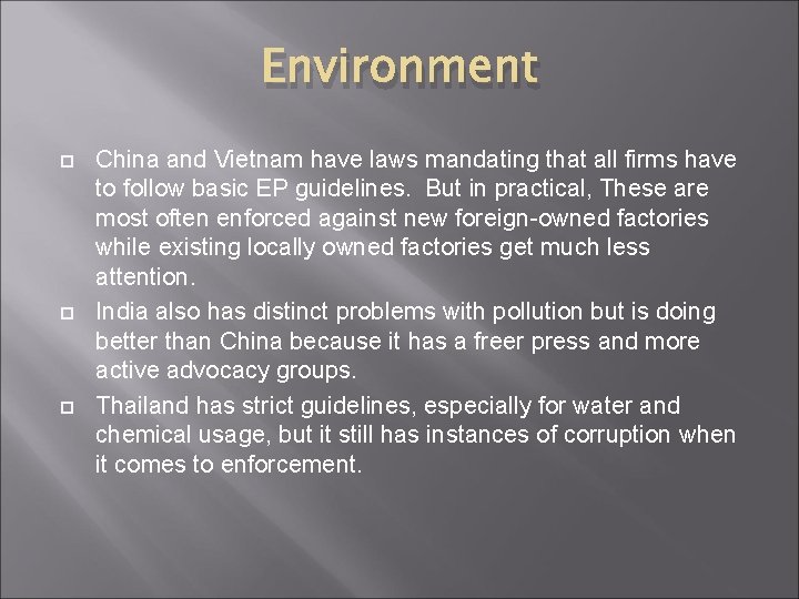 Environment China and Vietnam have laws mandating that all firms have to follow basic