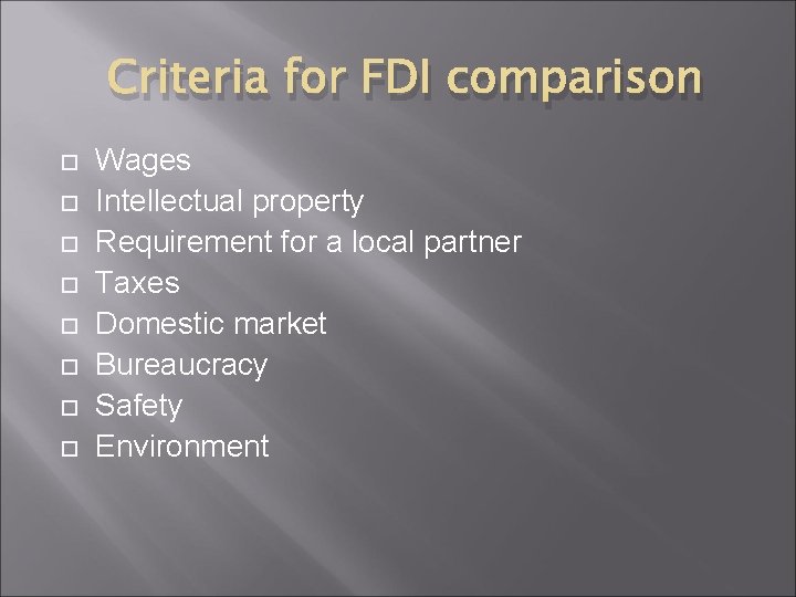 Criteria for FDI comparison Wages Intellectual property Requirement for a local partner Taxes Domestic