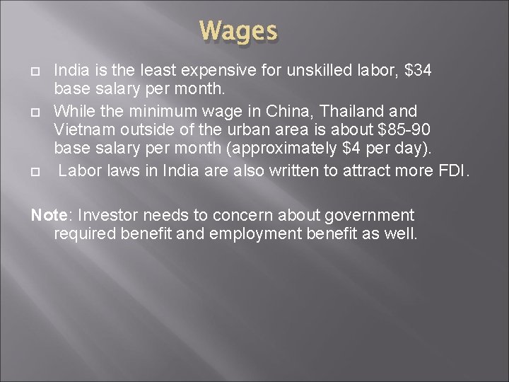 Wages India is the least expensive for unskilled labor, $34 base salary per month.