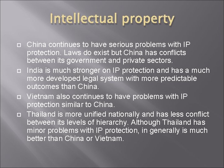 Intellectual property China continues to have serious problems with IP protection. Laws do exist