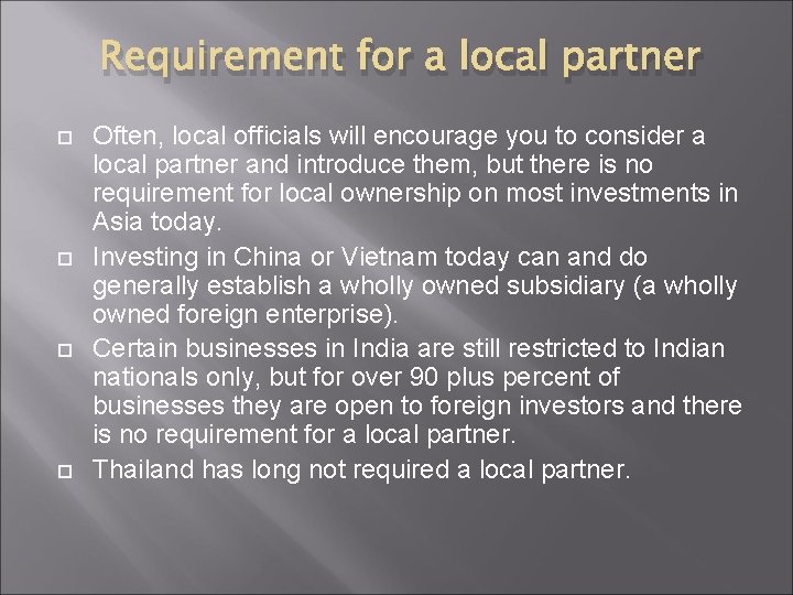 Requirement for a local partner Often, local officials will encourage you to consider a