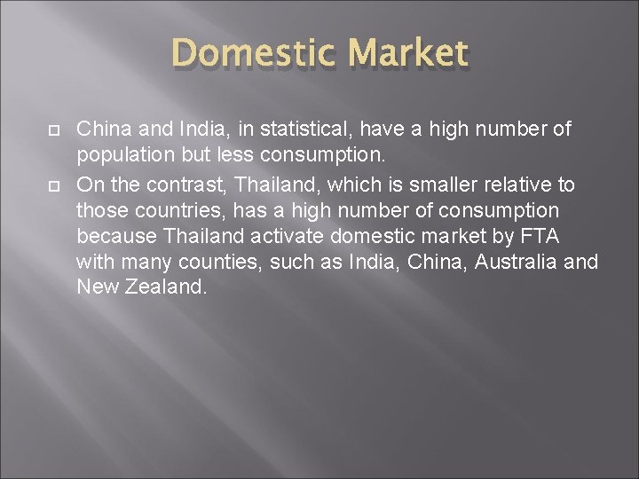 Domestic Market China and India, in statistical, have a high number of population but