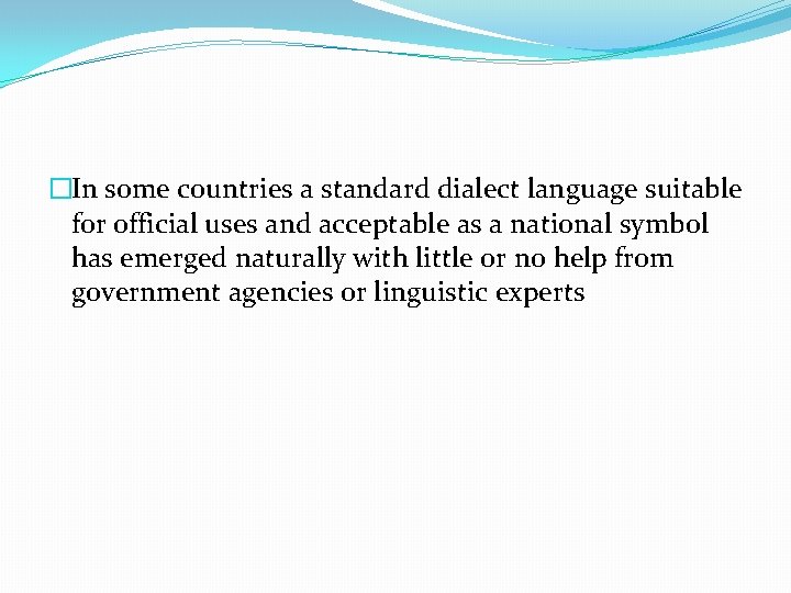 �In some countries a standard dialect language suitable for official uses and acceptable as