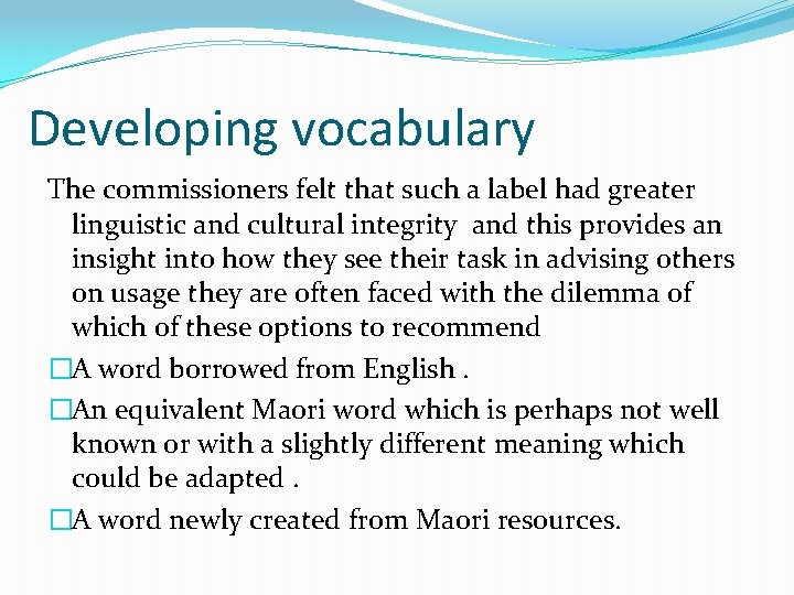 Developing vocabulary The commissioners felt that such a label had greater linguistic and cultural