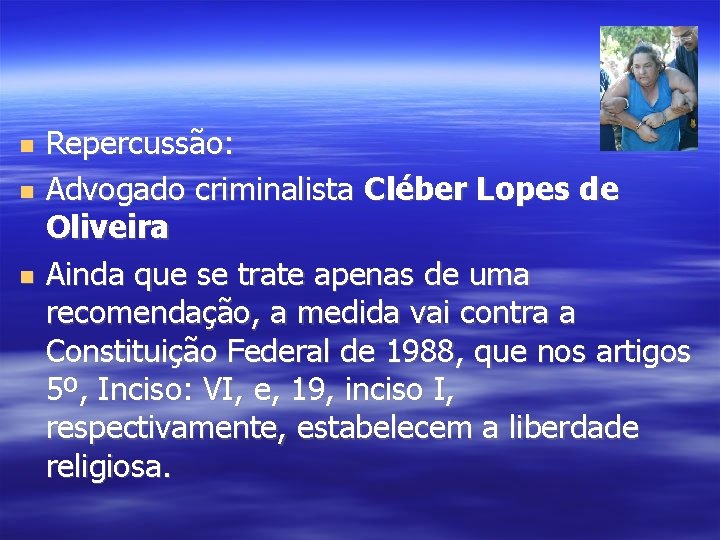  Repercussão: Advogado criminalista Cléber Lopes de Oliveira Ainda que se trate apenas de