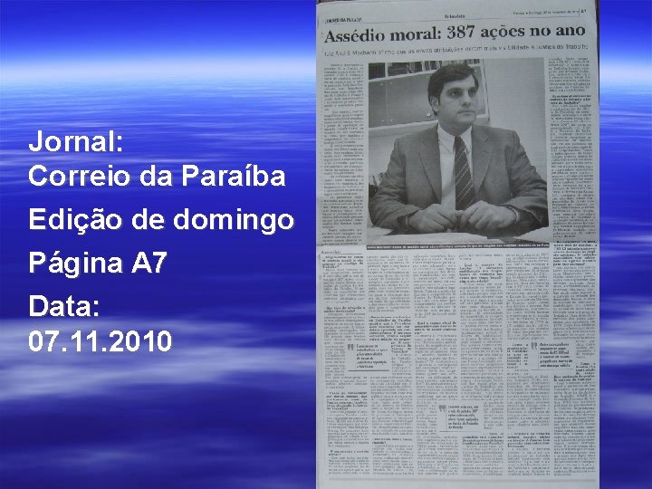 Jornal: Correio da Paraíba Edição de domingo Página A 7 Data: 07. 11. 2010