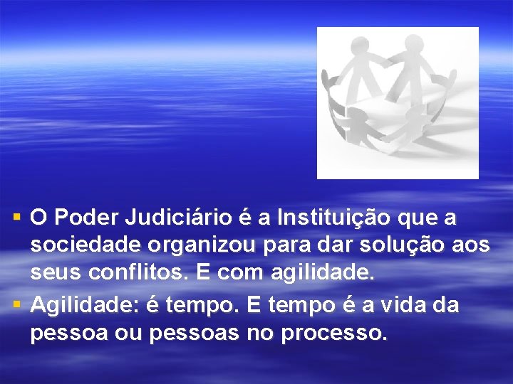  O Poder Judiciário é a Instituição que a sociedade organizou para dar solução