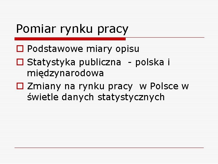 Pomiar rynku pracy o Podstawowe miary opisu o Statystyka publiczna - polska i międzynarodowa