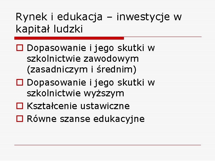 Rynek i edukacja – inwestycje w kapitał ludzki o Dopasowanie i jego skutki w