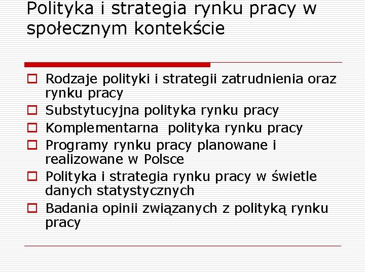 Polityka i strategia rynku pracy w społecznym kontekście o Rodzaje polityki i strategii zatrudnienia