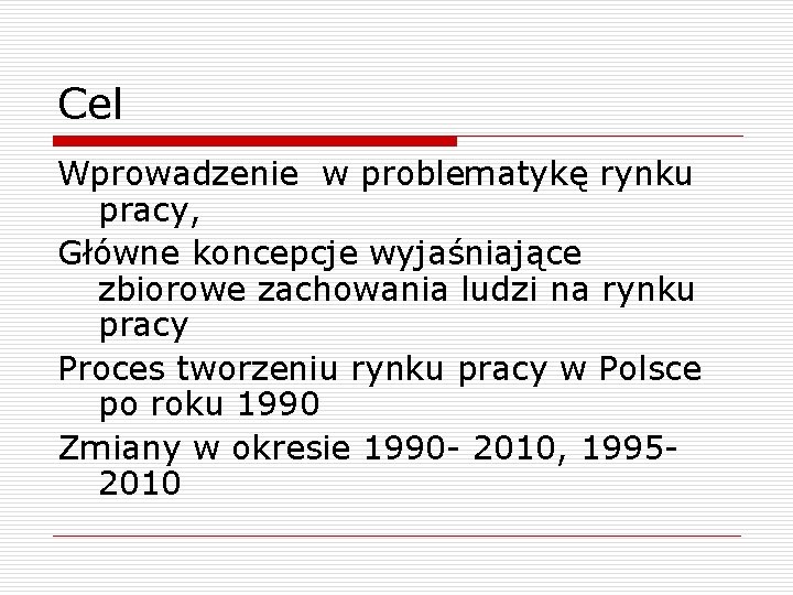 Cel Wprowadzenie w problematykę rynku pracy, Główne koncepcje wyjaśniające zbiorowe zachowania ludzi na rynku