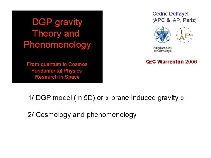 DGP gravity Theory and Phenomenology From quantum to Cosmos Fundamental Physics Research in Space