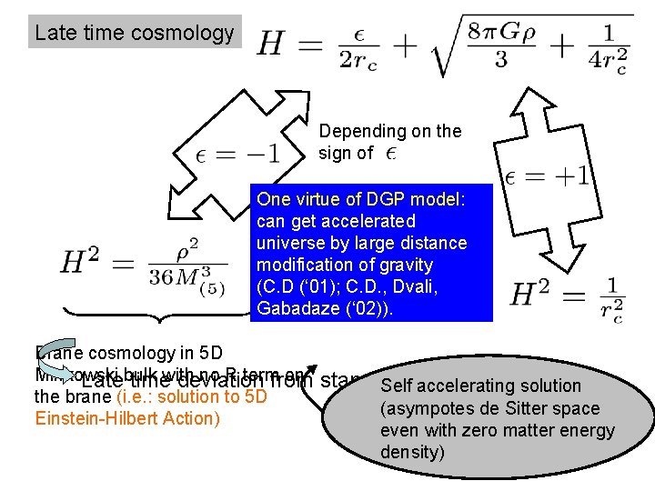 Late time cosmology Depending on the sign of One virtue of DGP model: can