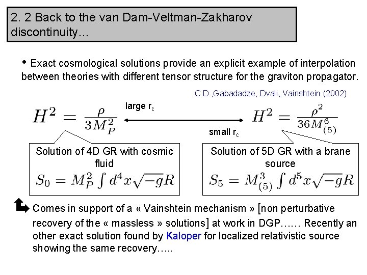 2. 2 Back to the van Dam-Veltman-Zakharov discontinuity… • Exact cosmological solutions provide an