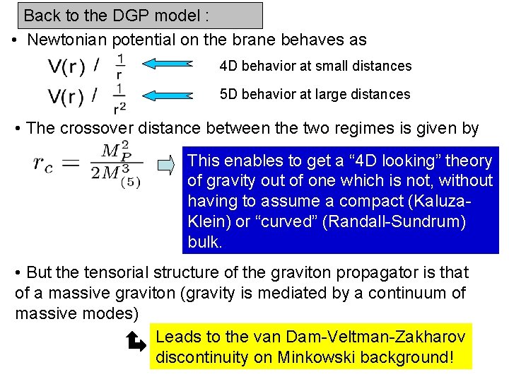 Back to the DGP model : • Newtonian potential on the brane behaves as