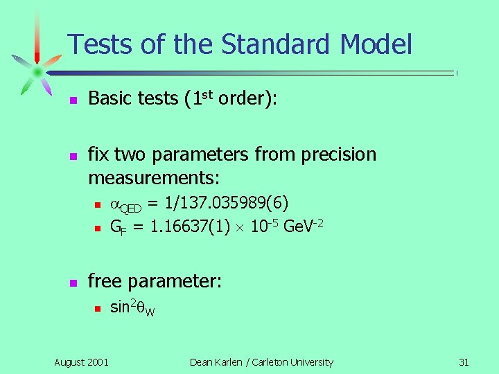 Tests of the Standard Model n n Basic tests (1 st order): fix two